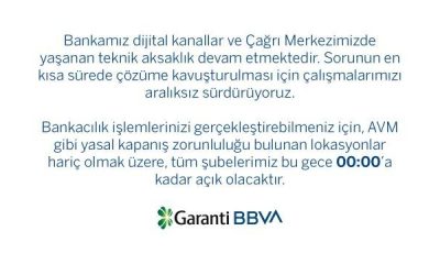 Garanti Bankası’ndan bir açıklama daha geldi: O saate kadar açık olacak!